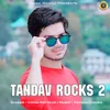 About Tandav Rocks 2 Song